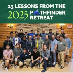 Success for the Athletic-Minded Man podcast episode #506 13 Lessons from the Pathfinder Retreat That Will Transform Your Next 30 Days