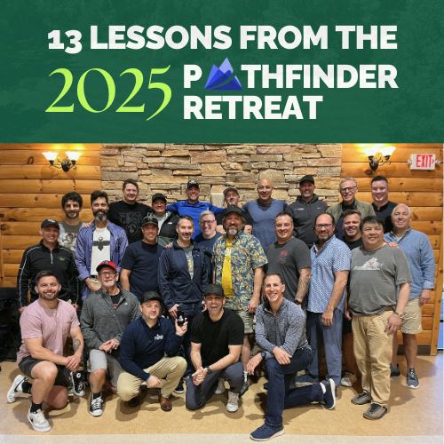 Success for the Athletic-Minded Man podcast episode #506 13 Lessons from the Pathfinder Retreat That Will Transform Your Next 30 Days