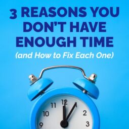 Success for the Athletic-Minded Man episode #508 3 Reasons You Don’t Have Enough Time (and How to Fix Each One)